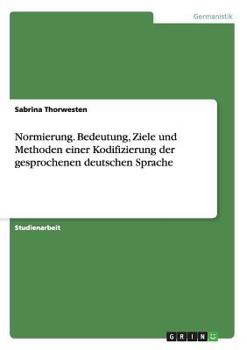 Paperback Normierung. Bedeutung, Ziele und Methoden einer Kodifizierung der gesprochenen deutschen Sprache [German] Book