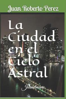 Paperback La Ciudad en el Cielo Astral [Spanish] Book