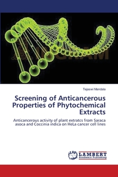 Paperback Screening of Anticancerous Properties of Phytochemical Extracts Book