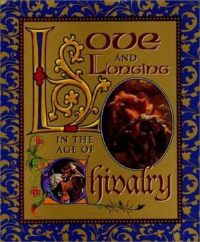 Hardcover Love and Longing in the Age of Chivalry Book