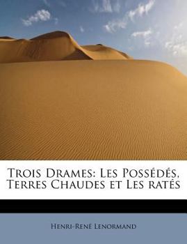 Paperback Trois Drames: Les Poss D S, Terres Chaudes Et Les Rat?'s [French] Book