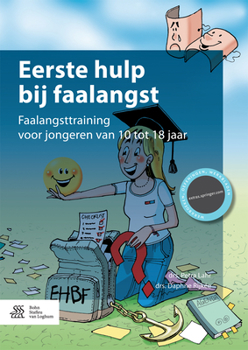 Paperback Eerste Hulp Bij Faalangst: Faalangsttraining Voor Jongeren Van 10 Tot 18 Jaar [Dutch] Book
