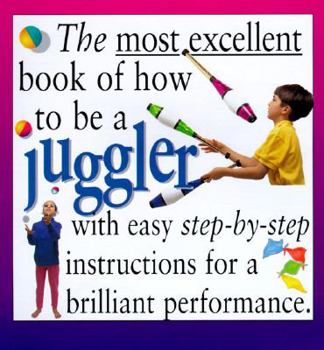Paperback The Most Excellent Book of How to Be a Juggler Book