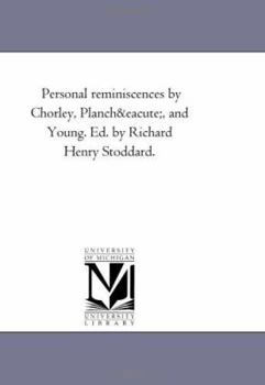 Paperback Personal Reminiscences by Chorley, Planche, and Young. Ed. by Richard Henry Stoddard. Book