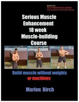 Paperback Serious Muscle Enhancement 18 Week Muscle-Building Course Book