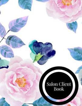Salon Client Book: Smart Alphabetical Salon Client Organizer & Client Management System. Including Address Details and Appointment. Information Keeper & Record Log Paperback - June 12, 2018