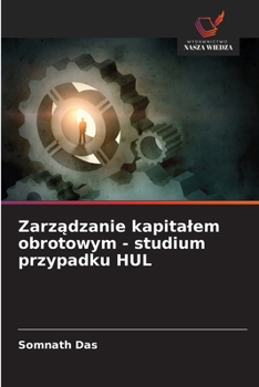 Paperback Zarządzanie kapitalem obrotowym - studium przypadku HUL [Polish] Book