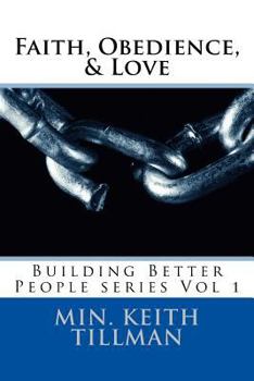 Paperback Faith, Obedience, & Love: Building Better People Series Vol 1 Book