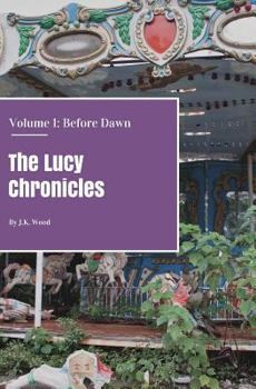 Paperback The Lucy Chronicles- Volume 1: Before Dawn Book