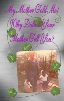 Paperback My Mother Told Me! Why Didn't Your Mother Tell You? Book