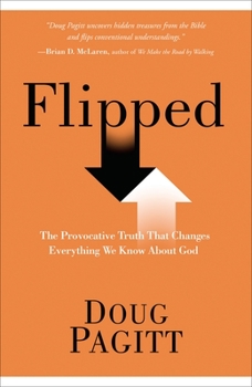 Paperback Flipped: The Provocative Truth That Changes Everything We Know About God Book