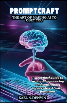 Paperback Promptcrapt: The Art of Making AI Obey: A practical guide to prompt Engineering and controlling generative AI with precision Book