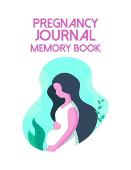 Paperback Pregnancy Journal Memory Book: A Notebook Journal For The Expectant Mother Book