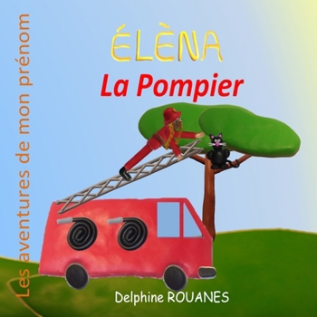 Paperback Élèna la Pompier: Les aventures de mon prénom [French] Book