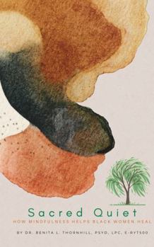 Hardcover Sacred Quiet: How Mindfulness Helps Black Women Heal Book