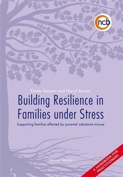 Paperback Building Resilience in Families Under Stress, Second Edition: Supporting Families Affected by Parental Substance Misuse And/Or Mental Health Problems Book