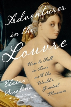 Hardcover Adventures in the Louvre: How to Fall in Love with the World's Greatest Museum Book