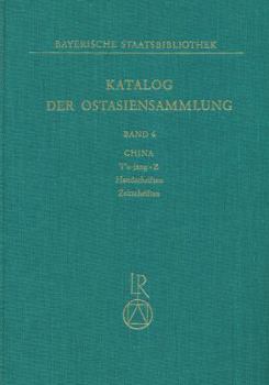 Hardcover Katalog Der Ostasiensammlung: Band 6: China, t'U-Jang-Z, Handschriften, Zeitschriften [German] Book