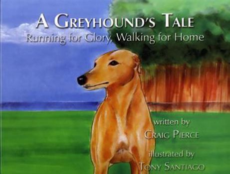 Library Binding A Greyhound's Tale: Running for Glory, Walking for Home [With Poster] Book