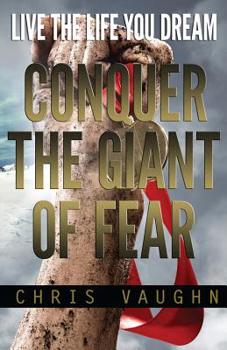 Paperback Conquer The Giant of Fear: Live The Life You Dream Book