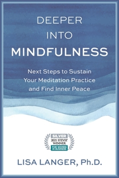 Paperback Deeper into Mindfulness: Next Steps to Sustain Your Meditation Practice and Find Inner Peace Book