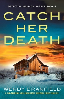 Catch Her Death: A jaw-dropping and absolutely gripping crime thriller - Book #5 of the Detective Madison Harper