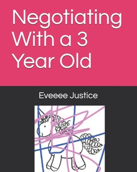 Paperback Negotiating With a 3 Year Old Book