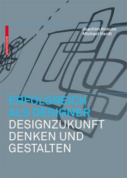 Hardcover Erfolgreich ALS Designer - Designzukunft Denken Und Gestalten [German] Book