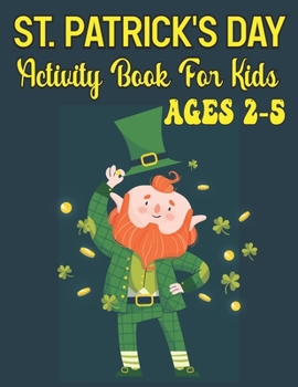 Paperback St. Patrick's Day Activity Book For Kids Ages 2-5: A Great St. Patrick's Day Activity Book for Kids Ages 4-8 st patricks day coloring Book