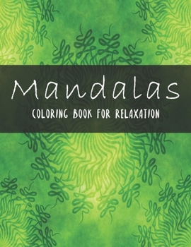 Mandalas Coloring Book For Relaxation: Coloring Amazing Patterns | Relaxing Designs For Stress Relief