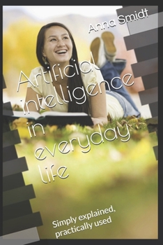 Paperback Artificial intelligence in everyday life: Simply explained, practically used Book