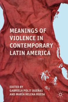Hardcover Meanings of Violence in Contemporary Latin America Book