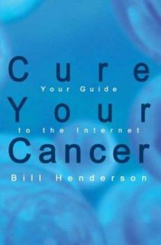Paperback Cure Your Cancer: Your Guide to the Internet Book