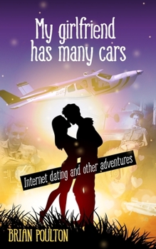 Paperback My girlfriend has many cars: Internet dating and other adventures Book