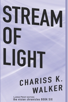 Stream of Light - Book #6 of the Vision Chronicles