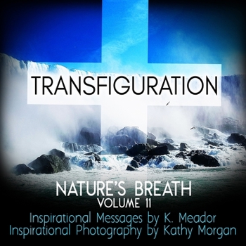 Paperback Nature's Breath: Transfiguration: Volume 11 Book