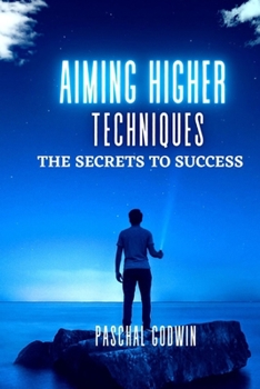 Aim Higher Techniques: The Secrets to Success