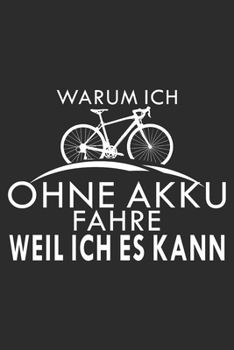 Warum ich ohne Akku fahre Weil ich es kann: A5 110 Seiten Liniert I Notizbuch I Tagebuch I Notizen I Planer I Geschenk Idee für Radfahrer, ... Rennrad, Fahrrad, Radsport (German Edition)