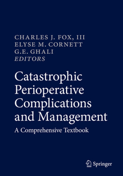 Hardcover Catastrophic Perioperative Complications and Management: A Comprehensive Textbook Book