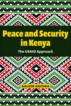 Paperback Peace and Security in Kenya: The Usaid Approach Book
