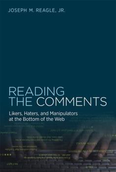 Hardcover Reading the Comments: Likers, Haters, and Manipulators at the Bottom of the Web Book