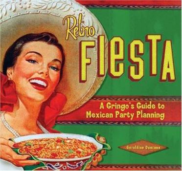 Hardcover Retro Fiesta: A Gringo's Guide to Mexican Party Planning Book