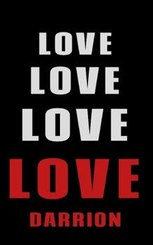 Paperback Love Love Love LOVE Darrion: Personalized Journal for the Man I Love Book
