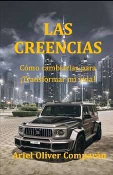 Paperback Las Creencias: Cómo Cambiarlas Para Transformar Mi Vida [Spanish] Book