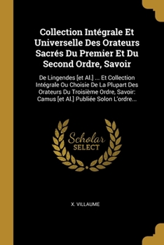 Paperback Collection Int?grale Et Universelle Des Orateurs Sacr?s Du Premier Et Du Second Ordre, Savoir: De Lingendes [et Al.] ... Et Collection Int?grale Ou Ch [French] Book