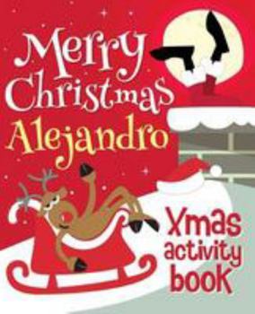 Paperback Merry Christmas Alejandro - Xmas Activity Book: (Personalized Children's Activity Book) Book