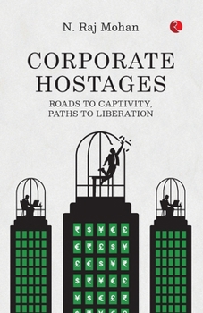 Paperback Corporate Hostages: Roads to Captivity, Paths to Liberation Book