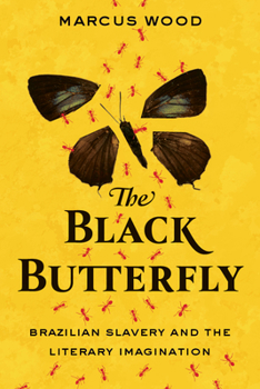 Paperback The Black Butterfly: Brazilian Slavery and the Literary Imagination Book