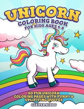 Paperback Unicorn Coloring Book for Kids Ages 4-8: 50 Fun Unicorn Coloring Pages With Funny & Uplifting Quotes Book