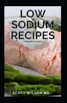 Paperback Low Sodium Recipes Book Guide: Quick-Fix and Slow Cooker Meals to Start and Stick to a Low Salt Diet Book